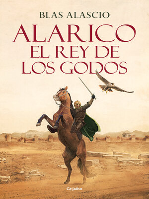 cover image of Alarico. El rey de los godos (Bilogía Alarico 1)